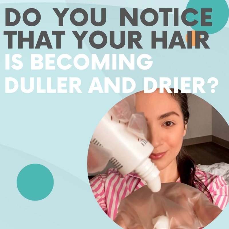 Do you notice that your hair is becoming duller and drier? - Nutree Cosmetics