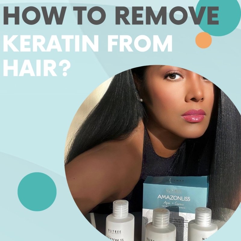 How to remove keratin from hair? - Nutree Cosmetics