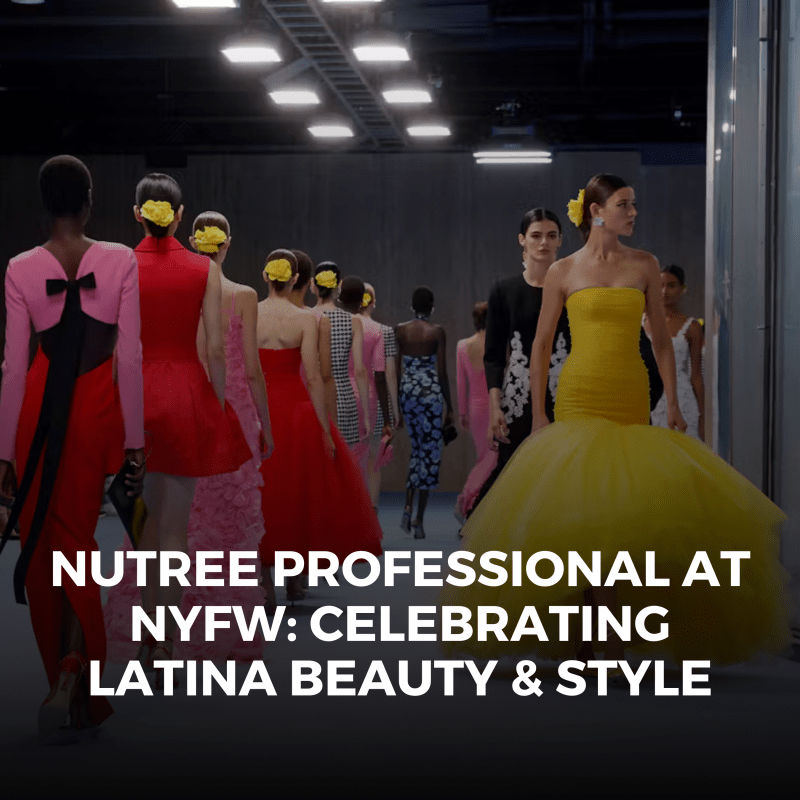 Nutree Professional Becomes the Official Beauty Sponsor of New York Fashion Week: Celebrating Latina Beauty &amp; High Fashion - Nutree Cosmetics